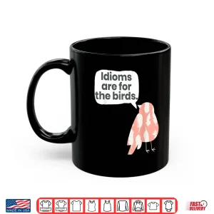 Mug Funny Shirt For English Teachers Idiom Joke