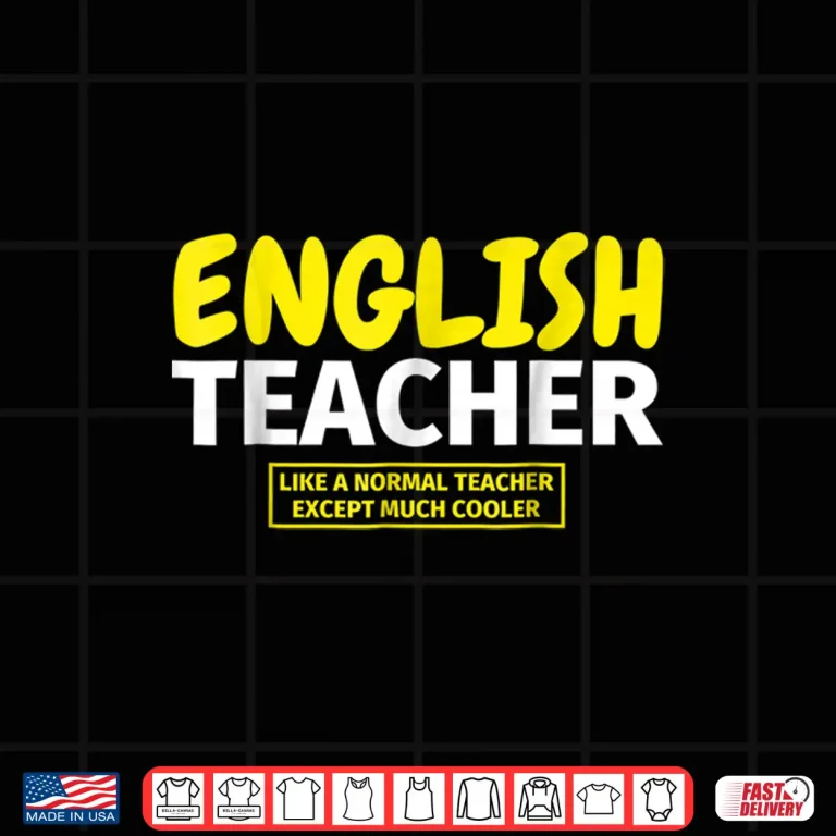 Design Gifts For English Teachers Funny Like A Normal Teacher Shirt