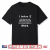 I Before E Except When Your Foreign Neighbor Keith Funny Shirt