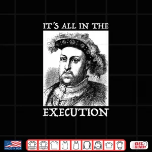 Design Henry Viii 8Th Funny English History Quote Shirt