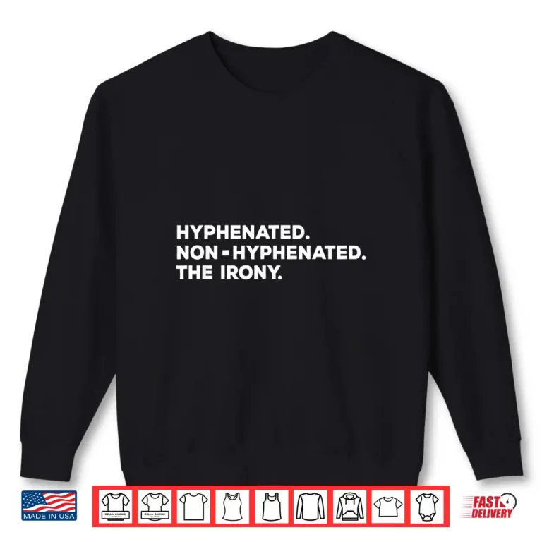 Sweatshirt Hyphenated Irony Joke Funny English Grammar Teachers Gag Shirt