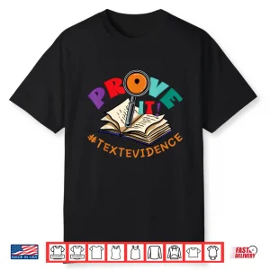 Prove It Text Evidence Funny English Reading Teachers Day Shirt
