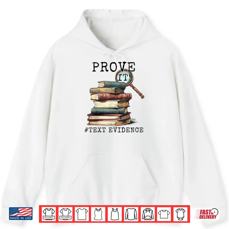 Hoodie Prove It Text Evidence English Students Teachers Shirt