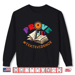 Sweatshirt Prove It Text Evidence Funny English Reading Teachers Day Shirt