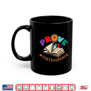 Mug Prove It Text Evidence Funny English Reading Teachers Day Shirt
