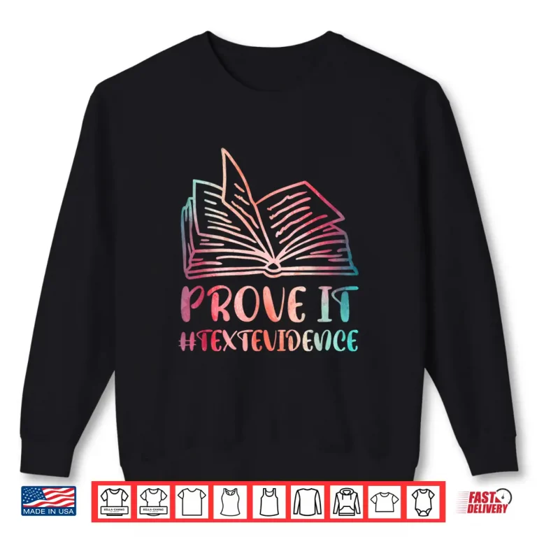 Sweatshirt Prove It Text Evidence Reading Teacher Shirt