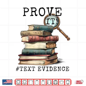 Design Prove It Text Evidence English Students Teachers Shirt