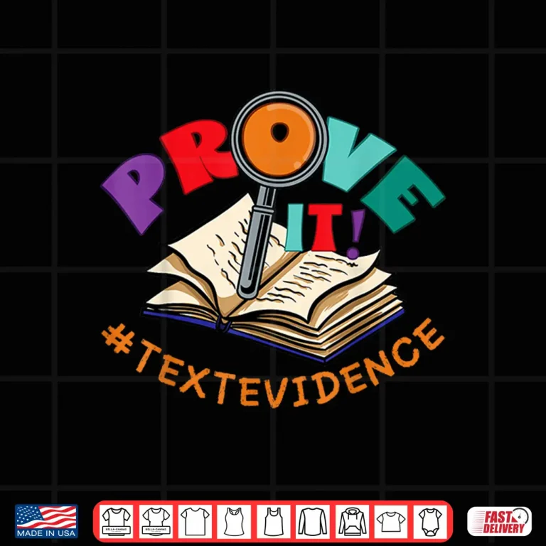 Design Prove It Text Evidence Funny English Reading Teachers Day Shirt