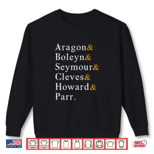 Sweatshirt Six Wives Of Henry Viii Funny English History Anne Boleyn Long Sleeve Shirt