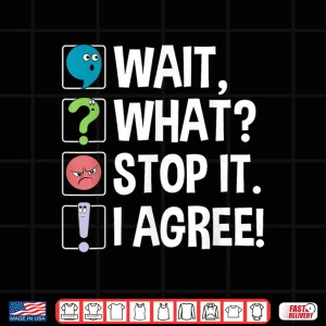Design Wait What Stop It I Agree Funny English Teacher Punctuation Shirt