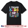 I Teach Kids To Talk Back Ell  Ell Teacher Shirt