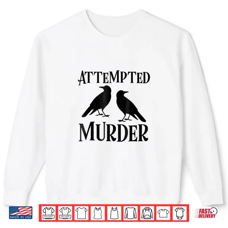 Sweatshirt Attempted Murder Crows Shirt For English Teachers Or Writers
