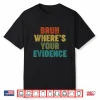 Bruh Where’S Your Evidence Prove It Text English Teachers Shirt