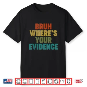 Bruh Where’S Your Evidence Prove It Text English Teachers Shirt