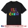 English Language Learner Ell Crew Ell Team Ell Teacher Shirt