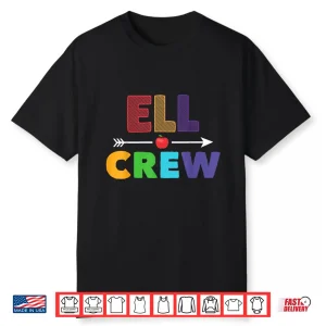 English Language Learner Ell Crew Ell Team Ell Teacher Shirt