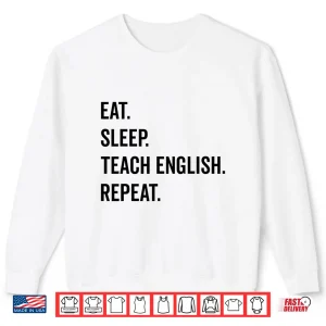 Sweatshirt Eat Sleep Teach English Repeat Teaching English Teacher Shirt