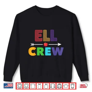 Sweatshirt English Language Learner Ell Crew Ell Team Ell Teacher Shirt