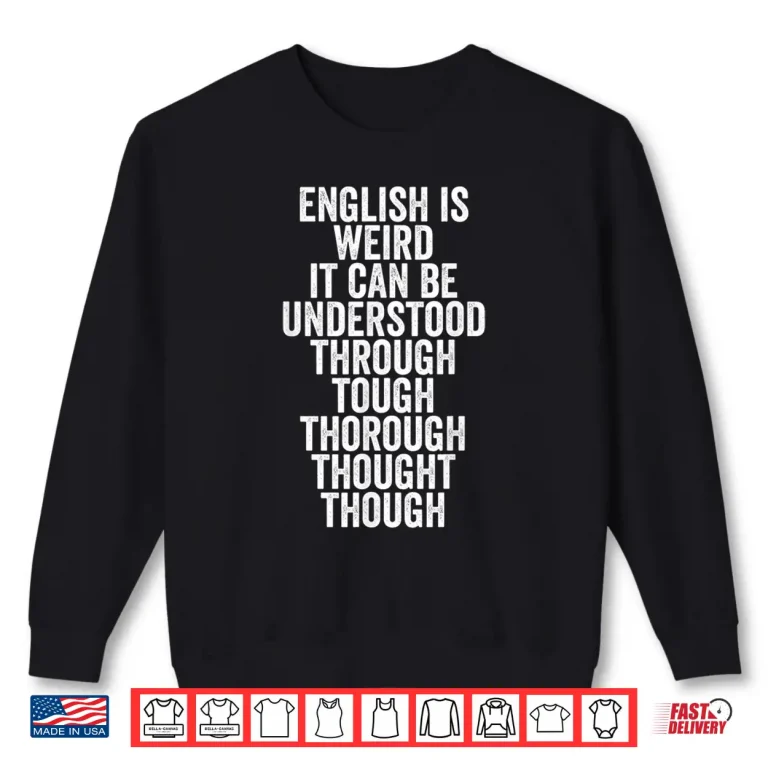 Sweatshirt English Is Weird Shirt Funny Quote Gift For English Teachers