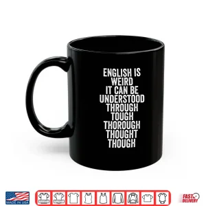 Mug English Is Weird Shirt Funny Quote Gift For English Teachers