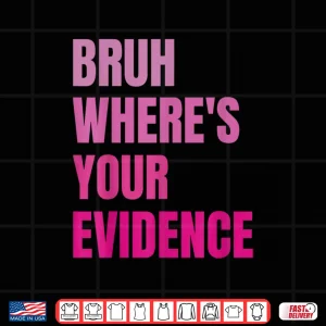 Design Bruh WhereS Your Evidence Funny Retro English Teachers Day Shirt