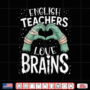 Design English Teachers Love Brains Shirt Funny Halloween Teacher Shirt