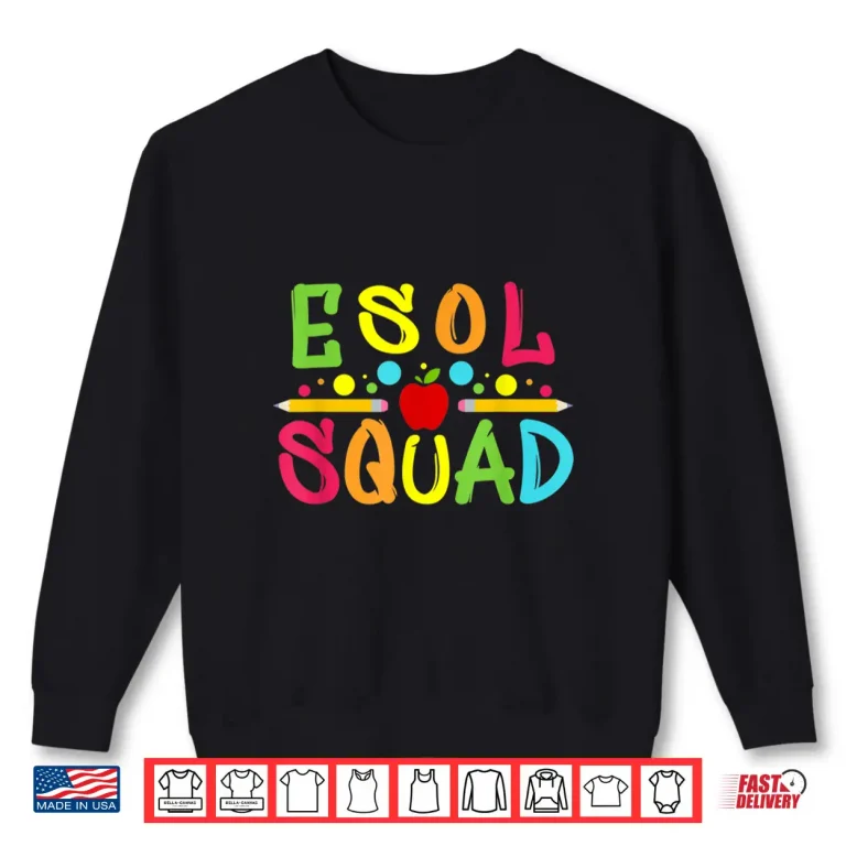 Sweatshirt Esol Squad English Education Teachers Students Shirt