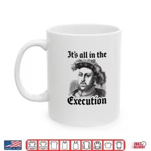 Mug Henry Viii 8Th Funny English History Quote Long Sleeve Shirt