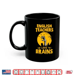 Mug Funny Teacher Halloween Shirts English Teachers Love Brains Shirt