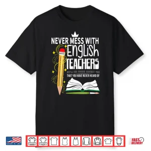 Never Mess With English Teachers Shirt