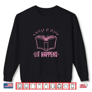 Sweatshirt Lit Happens Funny Gear For Literary English Teachers Shirt