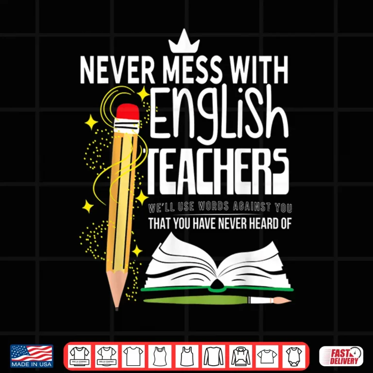 Design Never Mess With English Teachers Shirt