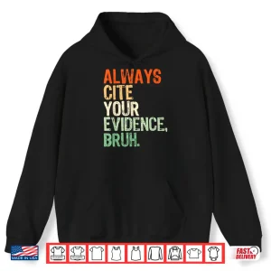 Hoodie Prove It Always Cite Your Evidence Bruh English Teachers Day Shirt