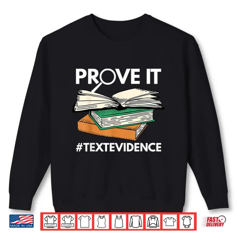 Prove It Text Evidence Reading Teacher Men Women Shirt 2 Sweatshirt Prove It Text Evidence Reading Teacher Men Women Shirt