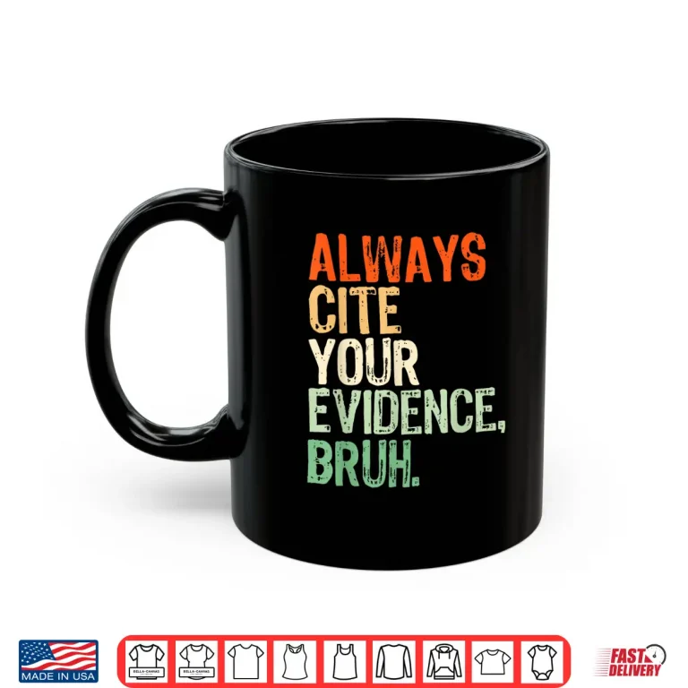 Mug Prove It Always Cite Your Evidence Bruh English Teachers Day Shirt