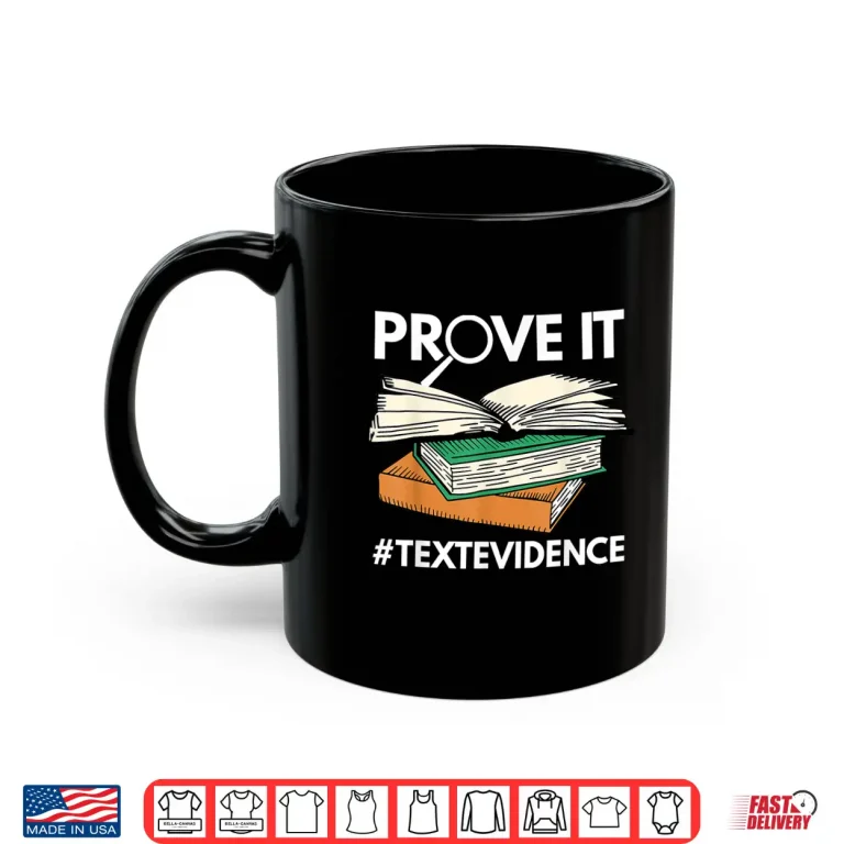 Prove It Text Evidence Reading Teacher Men Women Shirt 3 Mug Prove It Text Evidence Reading Teacher Men Women Shirt