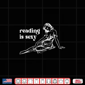 Design Reading Is Sexy Shirt