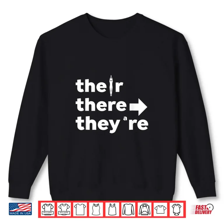 Sweatshirt There Their TheyRe English Grammar Teacher Funny White Text Shirt