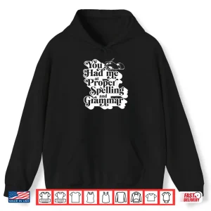 Hoodie You Had Me At Proper Spelling And Grammar Punctuation Lover Shirt