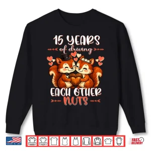 Sweatshirt 15 Years Of Driving Each Other Nuts 15Th Wedding Anniversary Shirt