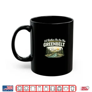 Mug ID Rather Be On The Greenbelt Shirt