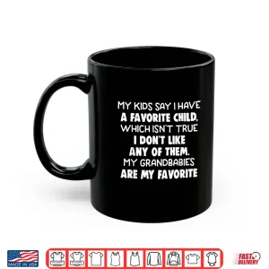 Mug My Kids Say I Have A Favorite Child Which IsnT True Humor Shirt