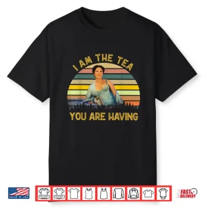 Retro I Am The Tea You Are Having Elegant Tea Quote Humor Shirt