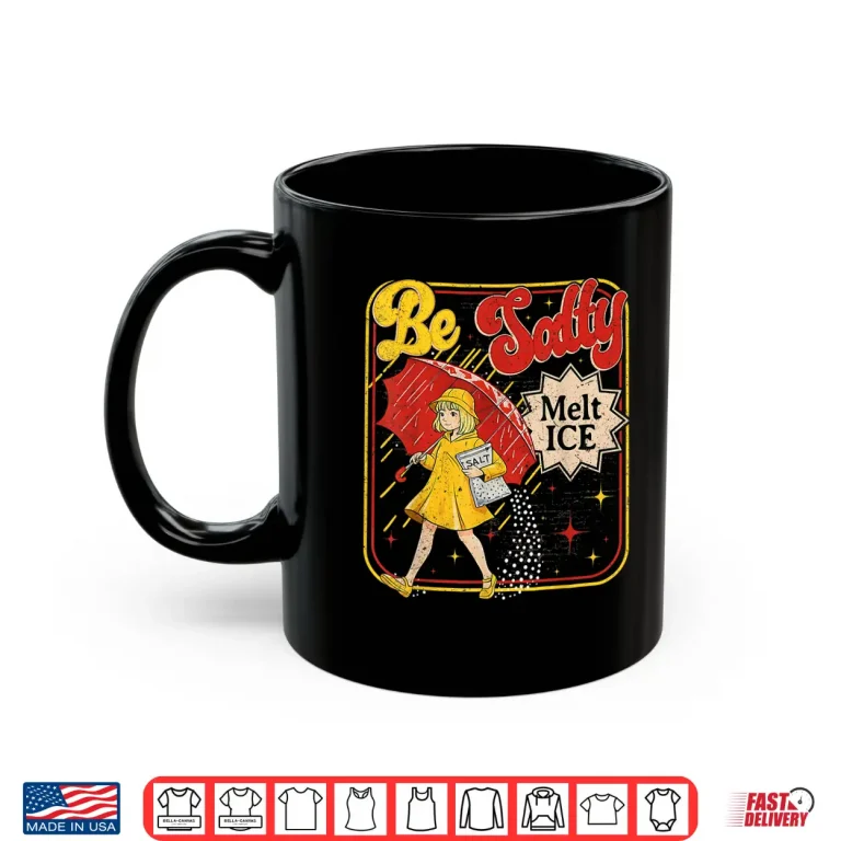 Mug Retro No Ice Salty Meme Be Salty Melt Ice Shirt
