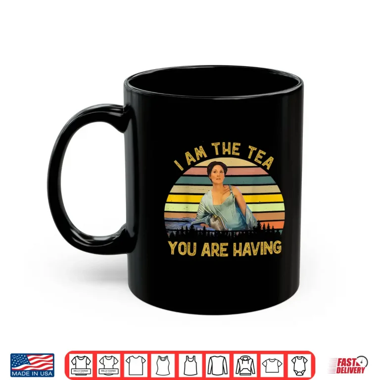 Mug Retro I Am The Tea You Are Having Elegant Tea Quote Humor Shirt