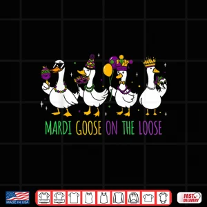 Design Mardi Goose On The Loose Funny Mardi Gras Louisiana 2026 Shirt