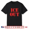 Ice Out  Shirt