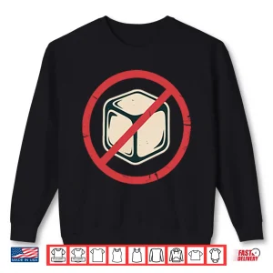 Sweatshirt No Ice Anti Ice Shirt