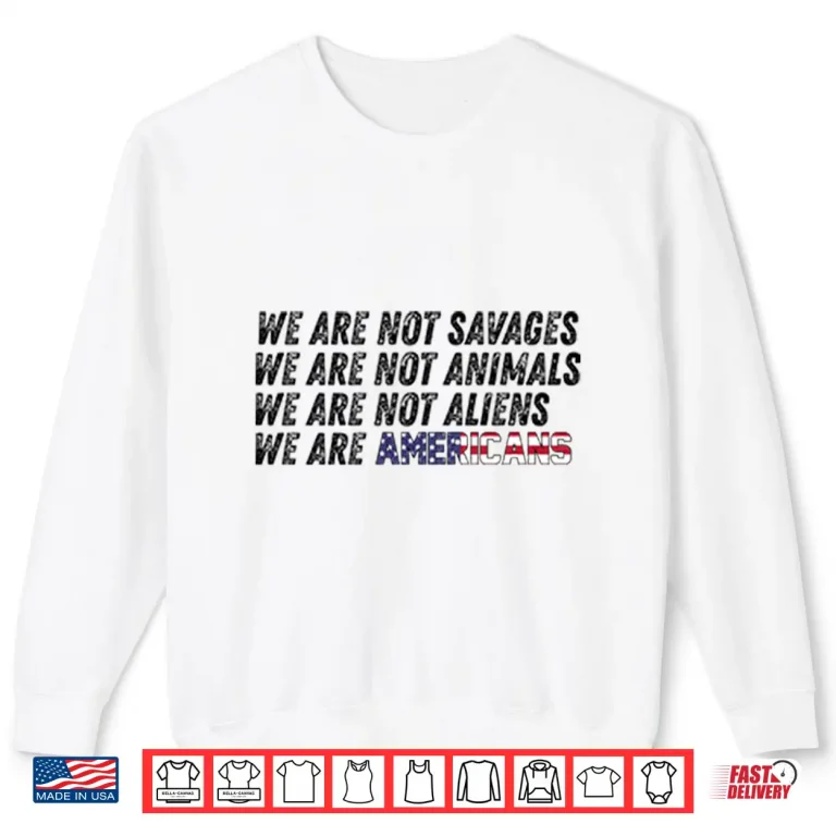 Sweatshirt We Are Not Savages We Are Not Animals Bad Bunny Ice Out Shirt