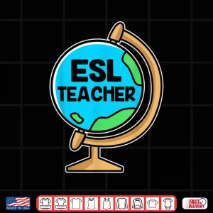 Design English Language Esl Teacher Globe Shirt